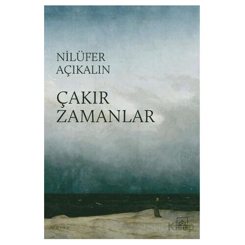 Çakır Zamanlar - Nilüfer Açıkalın - İthaki Yayınları