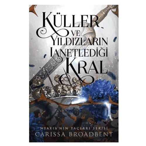 Küller ve Yıldızların Lanetlediği Kral - Carissa Broadbent - Martı Yayınları