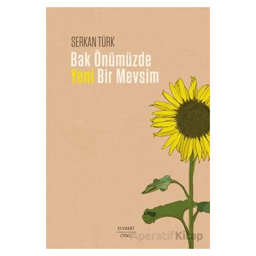 Bak Önümüzde Yeni Bir Mevsim - Serkan Türk - Everest Yayınları