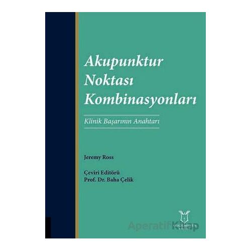 Akupunktur Noktası Kombinasyonları - Jeremy Ross - Akademisyen Kitabevi