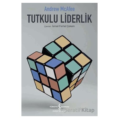 Tutkulu Liderlik - Andrew Mcafee - İş Bankası Kültür Yayınları