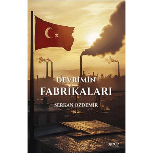 Devrimin Fabrikaları - Serkan Özdemir - Gece Kitaplığı