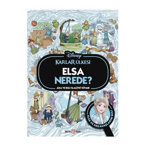 Disney Karlar Ülkesi Elsa Nerede? Ara ve Bul Faaliyet Kitabı - Kollektif - Beta Kids