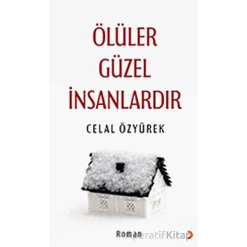 Ölüler Güzel İnsanlardır - Celal Özyürek - Cinius Yayınları