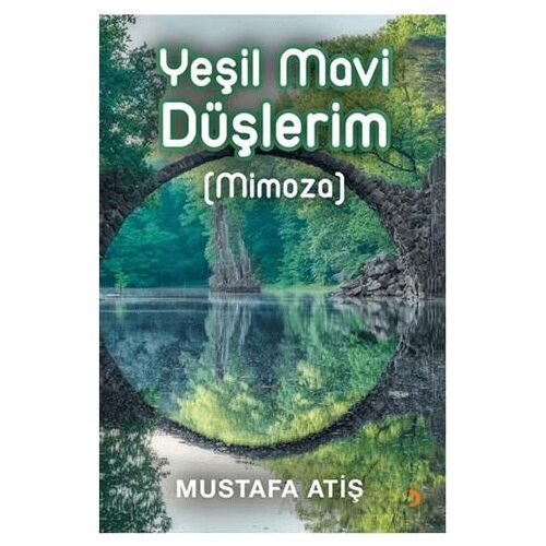 Yeşil Mavi Düşlerim (Mimoza) - Mustafa Atiş - Cinius Yayınları