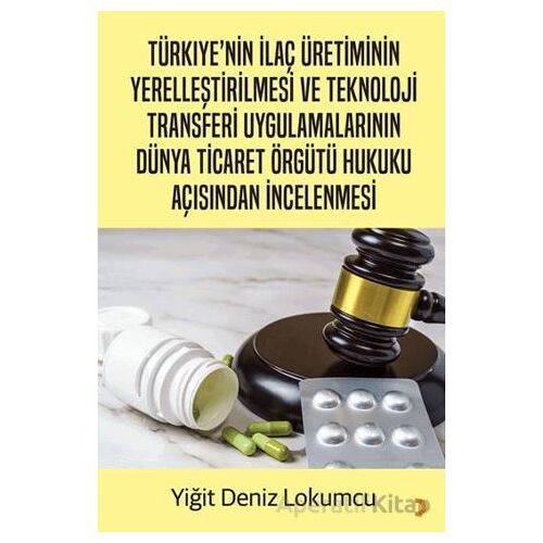 Türkiye’nin İlaç Üretiminin Yerelleştirilmesi ve Teknoloji Transferi Uygulamalarının Dünya Ticaret Ö