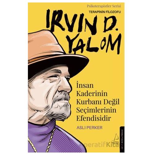 İnsan Kaderinin Kurbanı Değil Seçimlerinin Efendisidir-Irvin D. Yalom