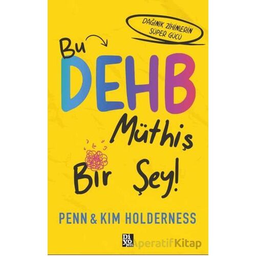 Bu DEHB Müthiş Bir Şey! - Penn Holderness - Diyojen Yayıncılık