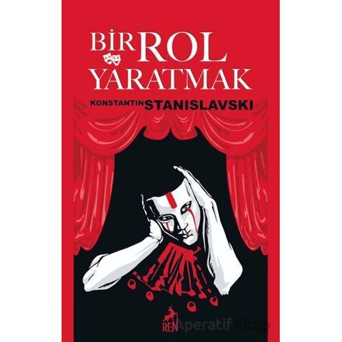 Bir Rol Yaratmak - Konstantin Stanislavski - Ren Kitap