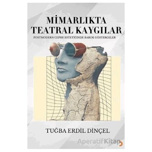 Mimarlıkta Teatral Kaygılar - Tuğba Erdil Dinçel - Cinius Yayınları