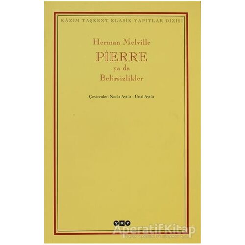Pierre ya da Belirsizlikler - Herman Melville - Yapı Kredi Yayınları