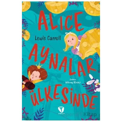 Alice Aynalar Ülkesinde - Lewis Carroll - Turkuvaz Çocuk