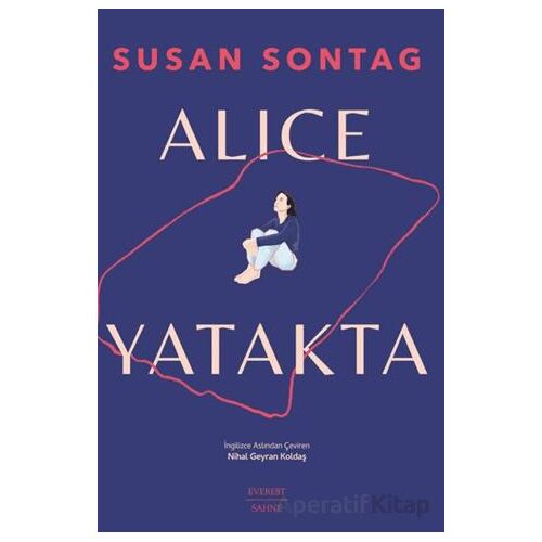 Alice Yatakta - Susan Sontag - Everest Yayınları