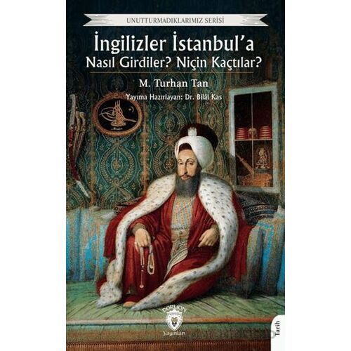 İngilizler İstanbul’a Nasıl Girdiler? Niçin Kaçtılar? - M. Turhan Tan - Dorlion Yayınları
