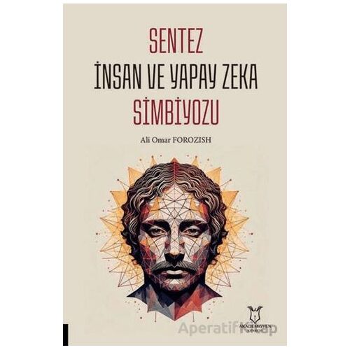 Sentez İnsan ve Yapay Zeka Simbiyozu - Ali Omar Forozish - Akademisyen Kitabevi