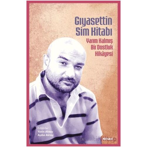 Gıyasettin Sim Kitabı/ Yarım Kalmış Bir Dostluk Hikayesi - Kolektif - Beyan Yayınları