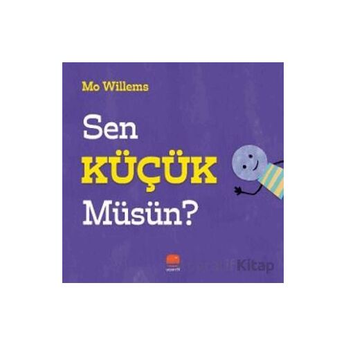 Sen Küçük Müsün? - Mo Willems - Uçan Fil Yayınları