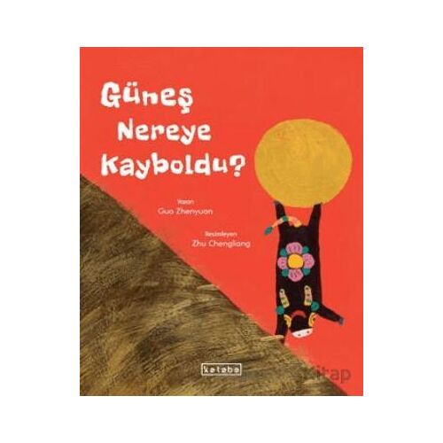 Güneş Nereye Kayboldu? - Guo Zhenyuan - Ketebe Çocuk