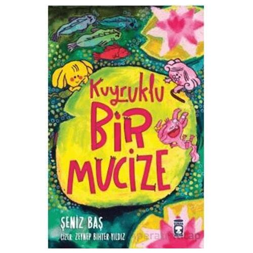 Kuyruklu Bir Mucize - Şeniz Baş - Timaş Çocuk