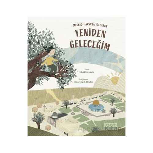 Yeniden Geleceğim – Mescid-i Aksa’ya Yolculuk - Gönül Ayyıldız - Ketebe Çocuk