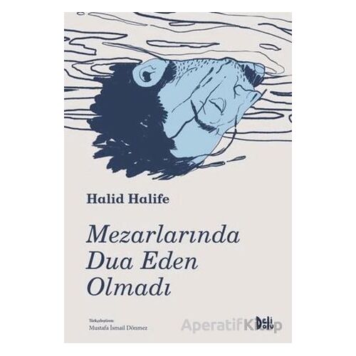 Mezarlarında Dua Eden Olmadı - Halid Halife - Delidolu