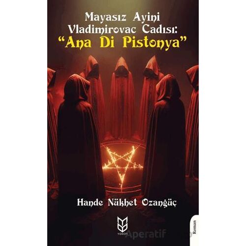 Mayasız Ayini Vladimirovac Cadısı “Ana Di Pistonya” - Hande Nükhet Ozangüç - Dorlion Yayınları