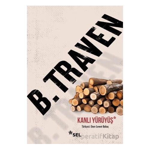 Kanlı Yürüyüş - B. Traven - Sel Yayıncılık