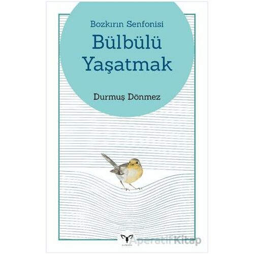 Bozkırın Senfonisi Bülbülü Yaşatmak - Durmuş Dönmez - Armada Yayınevi