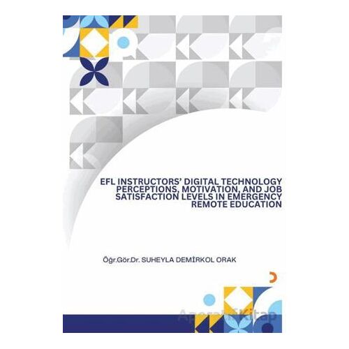 EFL İnsructors Digital Technology Perceptions Motivation and Job Satisfaction Levels İn Emergency Re