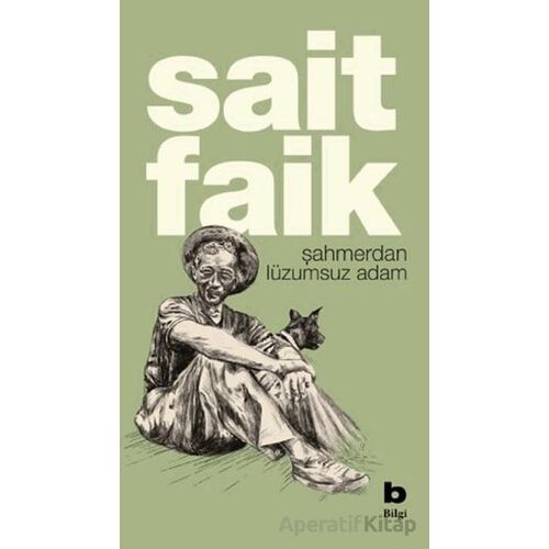 Şahmerdan Lüzumsuz Adam - Sait Faik Abasıyanık - Bilgi Yayınevi