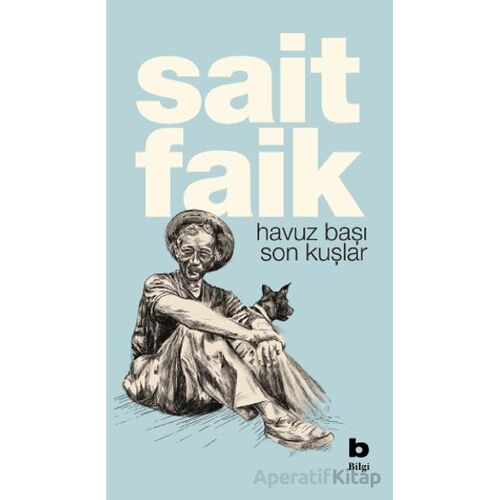 Havuz Başı Son Kuşlar - Sait Faik Abasıyanık - Bilgi Yayınevi