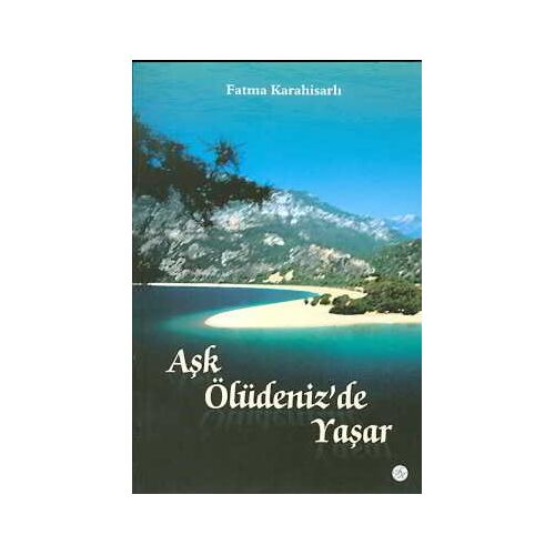 Aşk Ölüdenizde Yaşar - Fatma Karahisarlı