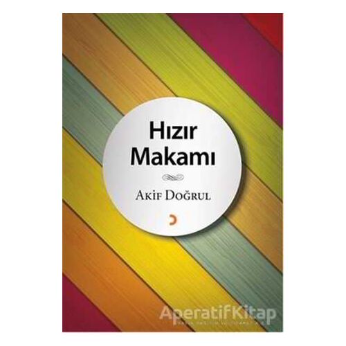 Hızır Makamı  - Akif Doğrul - Cinius Yayınları