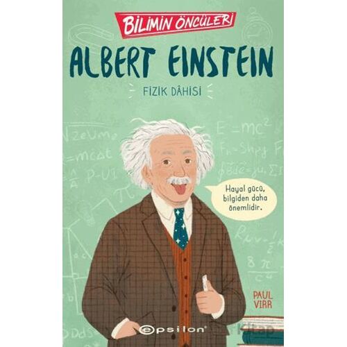 Bilimin Öncüleri: Albert Einstein Fizik Dahisi - Paul Virr - Epsilon Yayınevi