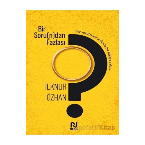 Bir Soru(n)dan Fazlası - İlknur Özhan - Nesil Yayınları