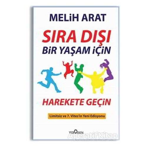 Sıra Dışı Bir Yaşam İçin Harekete Geçin - Melih Arat - Yediveren Yayınları