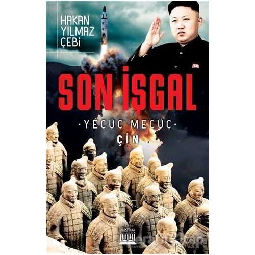 Son İşgal - Yecüc Mecüc Çin - Hakan Yılmaz Çebi - Anatolia Kitap