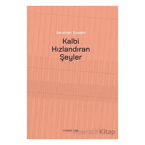 Kalbi Hızlandıran Şeyler - Asuman Susam - Everest Yayınları