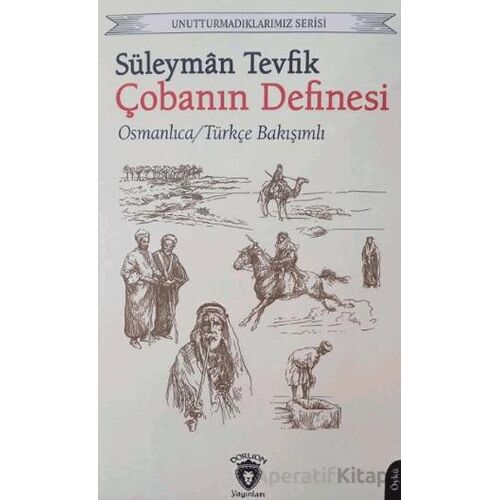 Unutturmadıklarımız Serisi - Çobanın Definesi - Süleyman Tevfik - Dorlion Yayınları