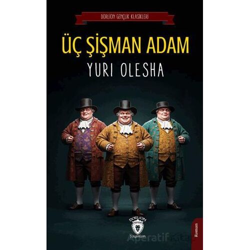 Üç Şişman Adam - Yuri Olesha - Dorlion Yayınları