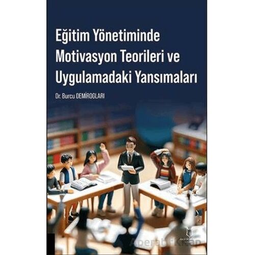 Eğitim Yönetiminde Motivasyon Teorileri ve Uygulamadaki Yansımaları