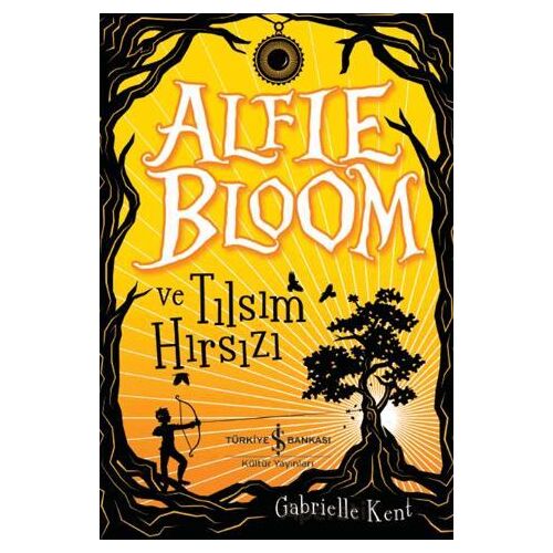 Alfie Bloom ve Tılsım Hırsızı - Gabrielle Kent - İş Bankası Kültür Yayınları