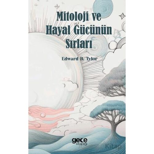 Mitoloji ve Hayal Gücünün Sırları - Edward B. Tylor - Gece Kitaplığı