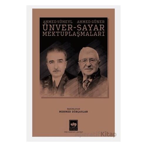 Ahmed Süheyl Ünver - Ahmed Güner Sayar Mektuplaşmaları - Ahmed Güner Sayar - Ötüken Neşriyat