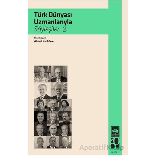 Türk Dünyası Uzmanlarıyla Söyleşiler 2 - Ahmet Kanlıdere - Ötüken Neşriyat