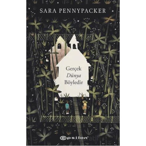 Gerçek Dünya Böyledir - Sara Pennypacker - Epsilon Yayınevi