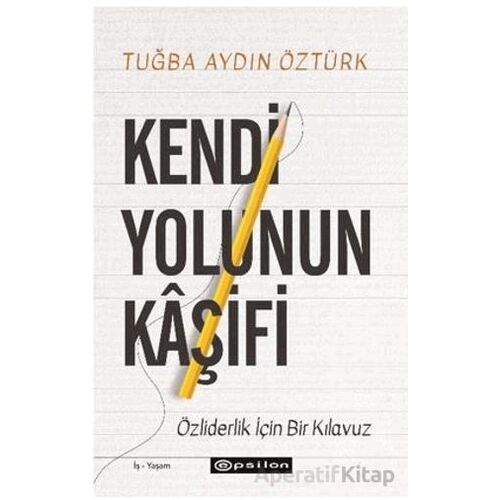 Kendi Yolunun Kaşifi - Tuğba Aydın Öztürk - Epsilon Yayınevi