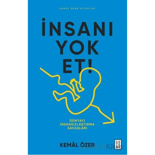 İnsanı Yok Et - Kemal Özer - Ketebe Yayınları