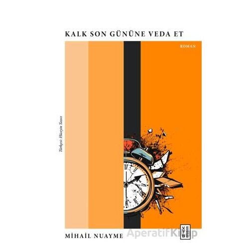 Kalk Son Gününe Veda Et - Mihail Nuayme - Ketebe Yayınları