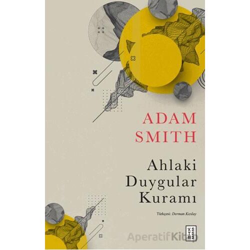 Ahlaki Duygular Kuramı - Adam Smith - Ketebe Yayınları